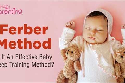 Ferber Sleep Training Method -  What Is It & Is It Right For Your Baby