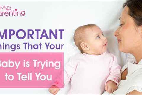 Things Your Baby Is Trying to Tell You - Decoding Baby's Body Language
