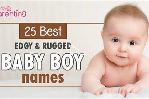 25 Edgy and Rugged Baby Boy Names with Meanings