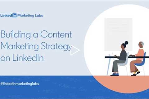 Building a Content Marketing Strategy on LinkedIn