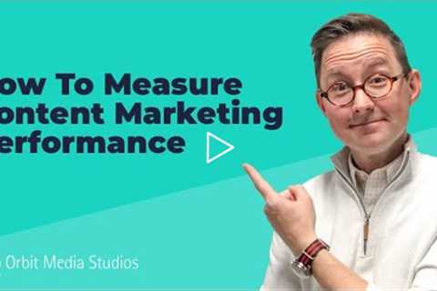 Measuring Content Marketing Performance with Google Analytics