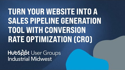Turn Your Website into a Sales Pipeline Generation Tool with Conversion Rate Optimization (CRO)
