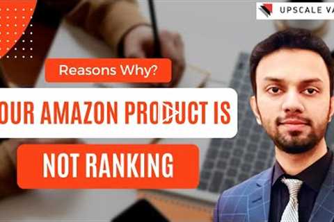 Why Your Amazon Product is not Ranking