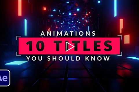10 Title Animations You Should Know in After Effects | Tutorial