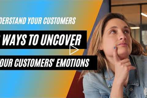 8 Ways To Uncover Your Customers' Emotions & Increase Website Conversions