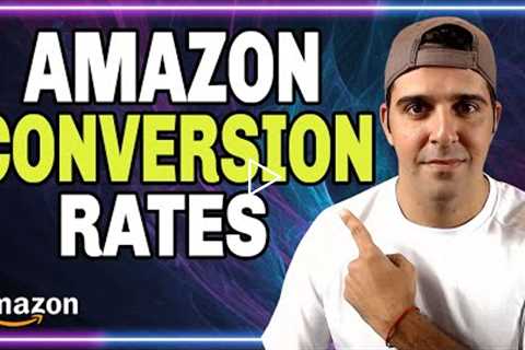 2021 | Increase And Optimize Your Amazon Conversion Rates