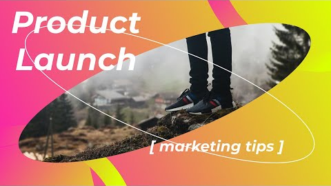Marketing a Product Launch | How to Have a Successful Product Launch