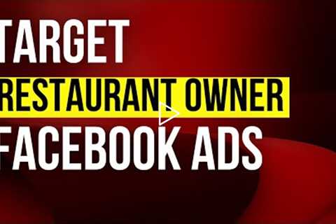 How to target Restaurant Owners on Facebook | Facebook Ads Targeting 2022