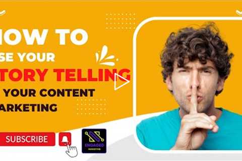 How to Use Your Story Telling in Your Content Marketing - Digital Marketing