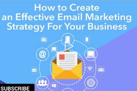 How to create an effective email marketing Strategy for your business