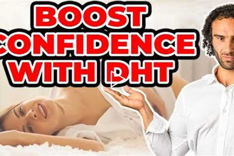 How To BOOST DHT Levels For Confidence, Libido & Anxiety Reduction