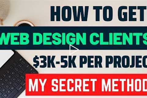 How to Get Web Design Clients Easily? My Secret Methods!