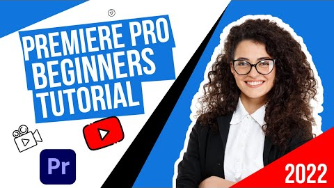 Adobe Premiere Pro CC 2022 Tutorial for Beginners