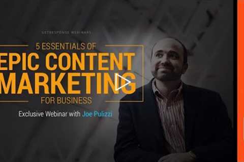 Joe Pulizzi on Epic Content Marketing | GetResponse Webinar