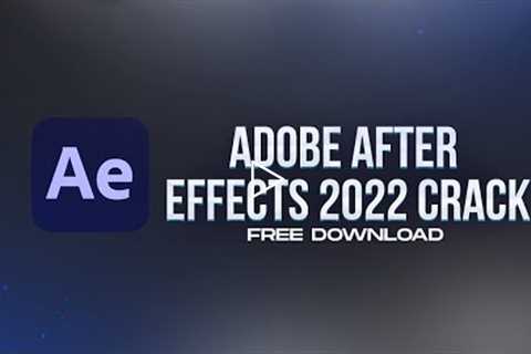 ADOBE AFTER EFFECTS CRACK | FULL VERSION | WORKING AUGUST 2022