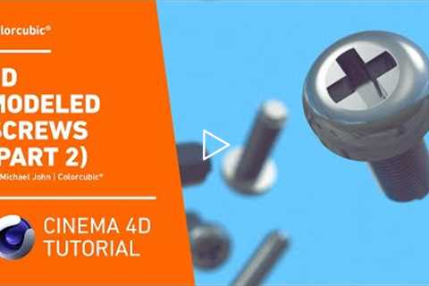 Cinema 4D Tutorials - 3D Modeled Screws (Part 2)