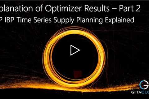 Explanation of Optimizer Results - Part 2 - SAP IBP Explainer Video from GitaCloud