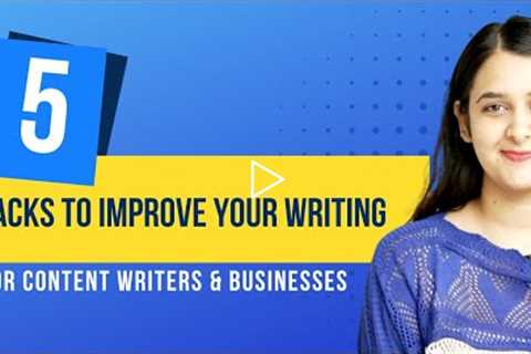 5 Tips on How To Improve Your Writing Style- MASTERCLASS 2022 |CONTENT CAPPUCCINO BY ADITI GUPTA