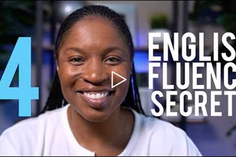 ENGLISH FLUENCY SECRETS | 4 Things You Must Do Now