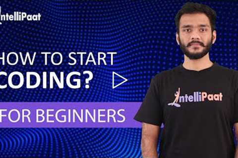 How to Start Coding | Programming for Beginners | Learn Coding | Intellipaat