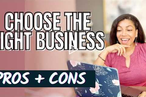 3 MAIN Business Types | Choosing the Right Business to Start (Pros & Cons of Each)