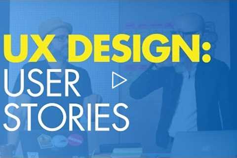 UX Design 2: How To Design a Website: User Stories