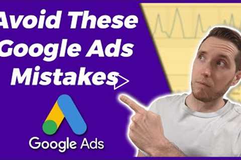 Google Ads Mistakes To Avoid | Common Google Ads Mistakes