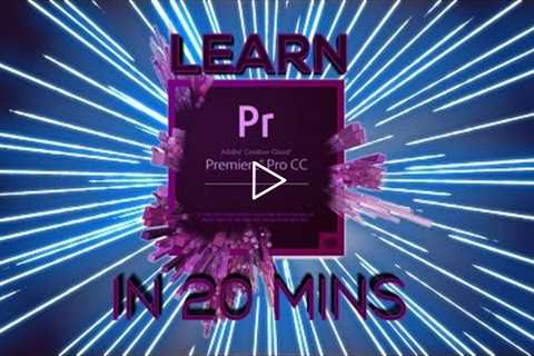 LEARN PREMIERE PRO IN 20 MINUTES ! - Tutorial For Beginners