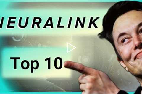 Top 10 simple things you should know about Neuralink