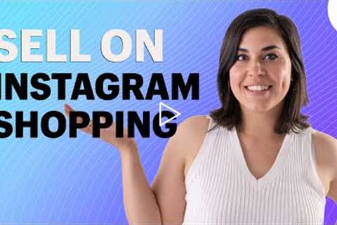 How to Sell on Instagram with Instagram Shopping