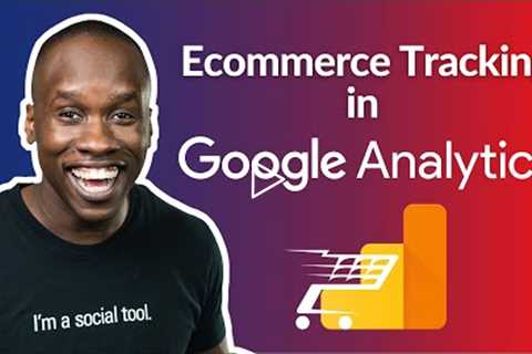 How to Setup Ecommerce Tracking in Google Analytics