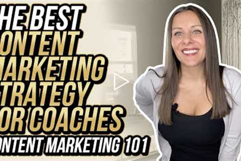 The BEST Content Marketing Strategy For Coaches | Content Marketing 101