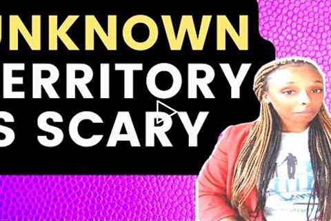Unknown Territory Is Scary...(Not just online courses)