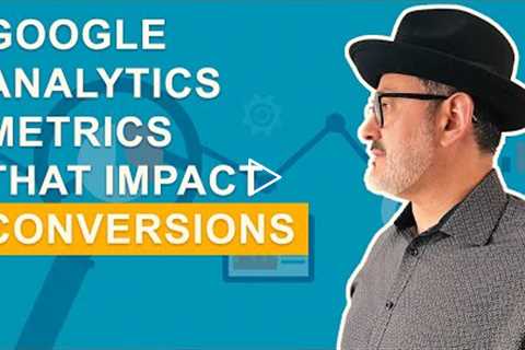 Most Important Conversion Metrics to Track Using Google Analytics