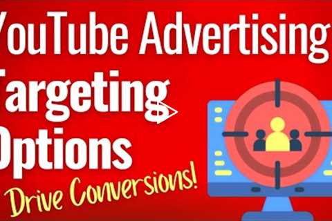 YouTube Advertising Targeting for 2022 - Best Practices to Drive Conversions