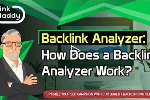 Backlink Analyzer - How Does a Backlink Analyzer Work