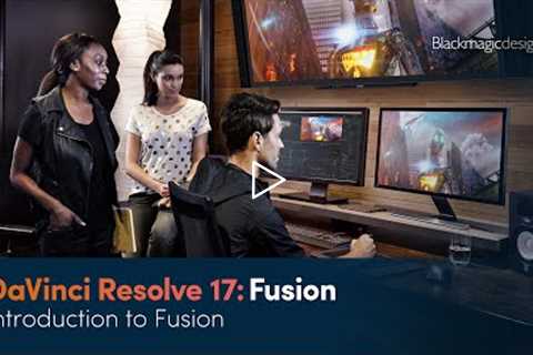 DaVinci Resolve 17 Fusion Training - Introduction to Fusion