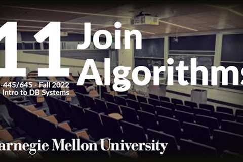 11 - Join Algorithms (CMU Intro to Database Systems / Fall 2022)