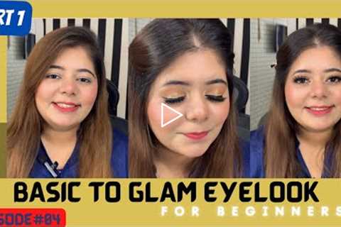 Episode#04 (PART01) Basic to Glam Eye-Look for Beginners | Detailed Tutorial || Glamupwithshifa💞