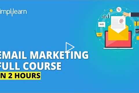 Email Marketing Full Course In 2 Hours | Email Marketing Tutorial For Beginners 2022 | Simplilearn