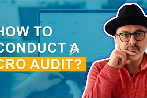 How To Conduct A CRO Audit On Your Site