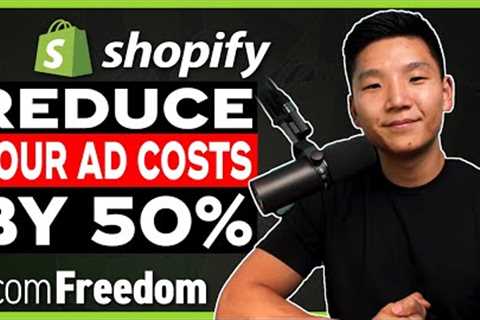 How To Reduce Your Ad Costs by 50% on Shopify