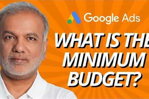 Google Ads Minimum Daily Budget For Small Business - What Is The Minimum Budget For Google Ads?