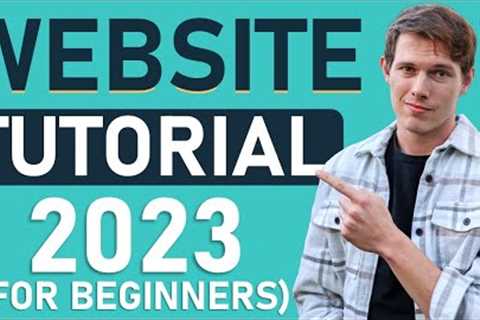 How To Build A Website In 2023 (Full Beginner''''s Tutorial)