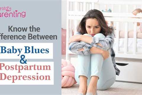 Baby Blues or Postpartum Depression? Here''s How to Tell the Difference