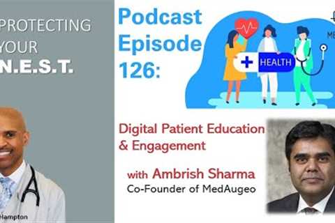 Digital patient education and engagement with MedAugeo Co Founder, Ambrish Sharma: Episode 126