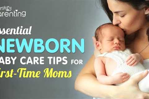 12 Newborn Baby Care Tips for First Time Moms