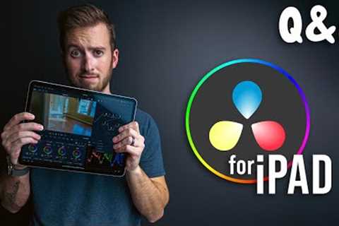 DaVinci Resolve for iPad | Answering Your Questions!