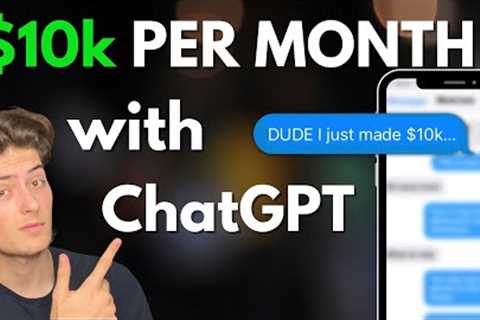 ChatGPT - How to make $10k PER MONTH using OpenAI