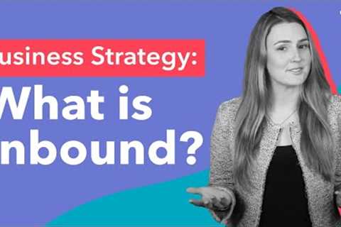 Business Strategy: What is Inbound?